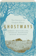 GHOSTWAYS: Two Journeys in Unquiet Places