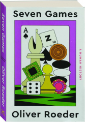 SEVEN GAMES: A Human History