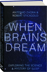 WHEN BRAINS DREAM: Exploring the Science & Mystery of Sleep