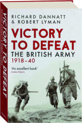 VICTORY TO DEFEAT: The British Army 1918-40