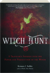 WITCH HUNT: A Traveler's Journey into the Power and Persecution of the Witch