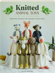 KNITTED ANIMAL TOYS: 25 Knitting Patterns for Adorable Animal Dolls