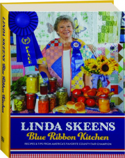 LINDA SKEENS BLUE RIBBON KITCHEN: Recipes & Tips from America's Favorite County Fair Champion