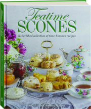 TEATIME SCONES: A Cherished Collection of Time-Honored Recipes