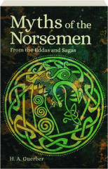 MYTHS OF THE NORSEMEN: From the Eddas and Sagas