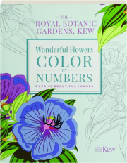 THE ROYAL BOTANIC GARDENS, KEW: Wonderful Flowers Color-By-Numbers