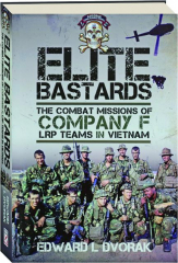 ELITE BASTARDS: The Combat Missions of Company F, LRP Teams in Vietnam