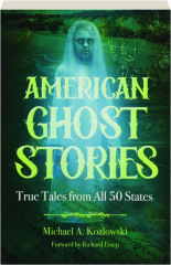 AMERICAN GHOST STORIES: True Tales from All 50 States