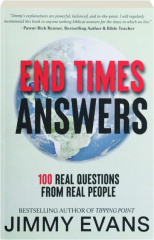 END TIMES ANSWERS: 100 Real Questions from Real People