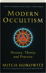 MODERN OCCULTISM: History, Theory, and Practice