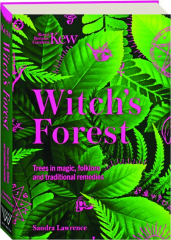 WITCH'S FOREST: Trees in Magic, Folklore, and Traditional Remedies