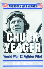 CHUCK YEAGER: World War II Fighter Pilot