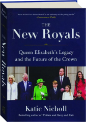 THE NEW ROYALS: Queen Elizabeth's Legacy and the Future of the Crown