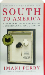 SOUTH TO AMERICA: A Journey Below the Mason-Dixon to Understand the Soul of a Nation