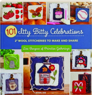 101 ITTY BITTY CELEBRATIONS: 2 Wool Stitcheries to Make and Share