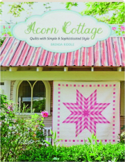 ACORN COTTAGE: Quilts with Simple & Sophisticated Style