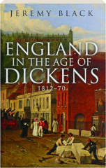 ENGLAND IN THE AGE OF DICKENS, 1812-70