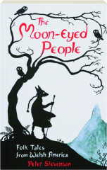 THE MOON-EYED PEOPLE: Folk Tales from Welsh America