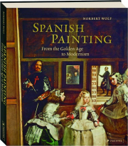 SPANISH PAINTING: From the Golden Age to Modernism