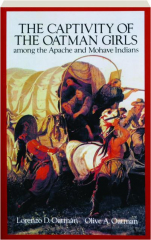 THE CAPTIVITY OF THE OATMAN GIRLS AMONG THE APACHE AND MOHAVE INDIANS