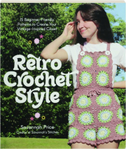 RETRO CROCHET STYLE: 15 Beginner-Friendly Patterns to Create Your Vintage-Inspired Closet