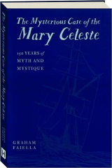 THE MYSTERIOUS CASE OF THE MARY CELESTE: 150 Years of Myth and Mystique