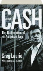 JOHNNY CASH: The Redemption of an American Icon
