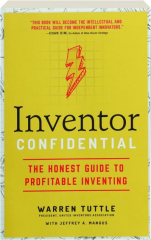 INVENTOR CONFIDENTIAL: The Honest Guide to Profitable Inventing