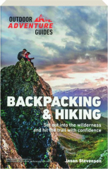 BACKPACKING & HIKING: Set Out into the Wilderness and Hit the Trail with Confidence
