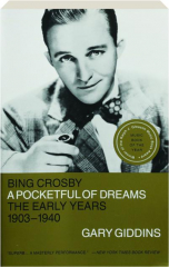 BING CROSBY: A Pocketful of Dreams--The Early Years, 1903-1940