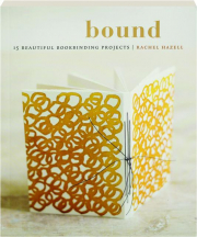 BOUND: 15 Beautiful Bookbinding Projects