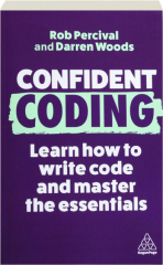 CONFIDENT CODING: Learn How to Write Code and Master the Essentials