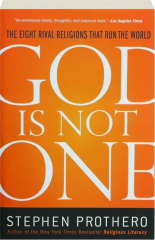 GOD IS NOT ONE: The Eight Rival Religions That Run the World