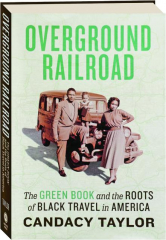 OVERGROUND RAILROAD: The Green Book and the Roots of Black Travel in America