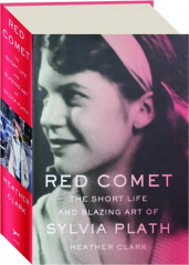 RED COMET: The Short Life and Blazing Art of Sylvia Plath
