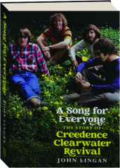 A SONG FOR EVERYONE: The Story of Creedence Clearwater Revival