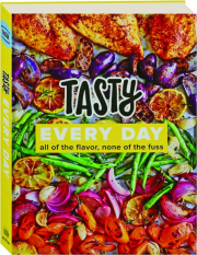 TASTY EVERY DAY: All of the Flavor, None of the Fuss