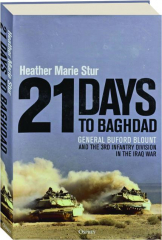 21 DAYS TO BAGHDAD: General Buford Blount and the 3rd Infantry Division in the Iraq War