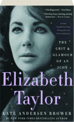 ELIZABETH TAYLOR: The Grit & Glamour of an Icon
