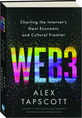 WEB3: Charting the Internet's Next Economic and Cultural Frontier