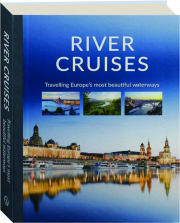 RIVER CRUISES: Traveling Europe's Most Beautiful Waterways