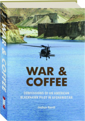 WAR & COFFEE: Confessions of an American Blackhawk Pilot in Afghanistan