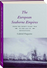 THE EUROPEAN SEABORNE EMPIRES: From the Thirty Years' War to the Age of Revolutions