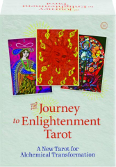 THE JOURNEY TO ENLIGHTENMENT TAROT: A New Tarot for Alchemical Transformation