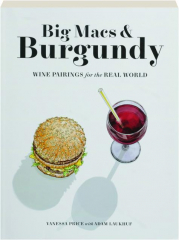 BIG MACS & BURGUNDY: Wine Pairings for the Real World