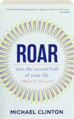 ROAR: Into the Second Half of Your Life (Before It's Too Late)