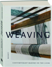WEAVING: Contemporary Makers on the Loom