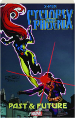 X-MEN: Cyclops and Phoenix--Past & Future