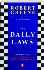 THE DAILY LAWS: 366 Meditations on Power, Seduction, Mastery, Strategy, and Human Nature