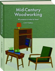 MID-CENTURY WOODWORKING: 80 Projects to Make by Hand